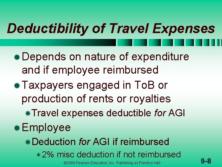 Deductibility of Travel Expenses ® Depends on nature of expenditure and if employee reimbursed