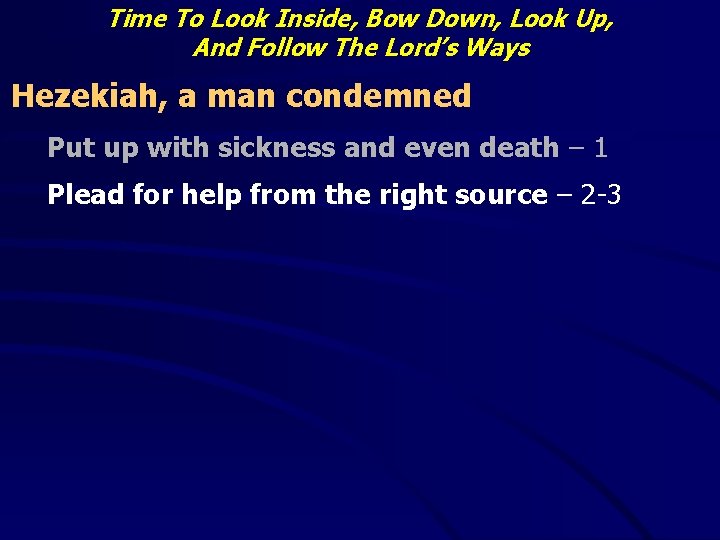 Time To Look Inside, Bow Down, Look Up, And Follow The Lord’s Ways Hezekiah,