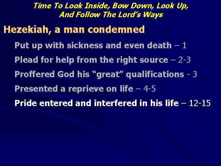 Time To Look Inside, Bow Down, Look Up, And Follow The Lord’s Ways Hezekiah,