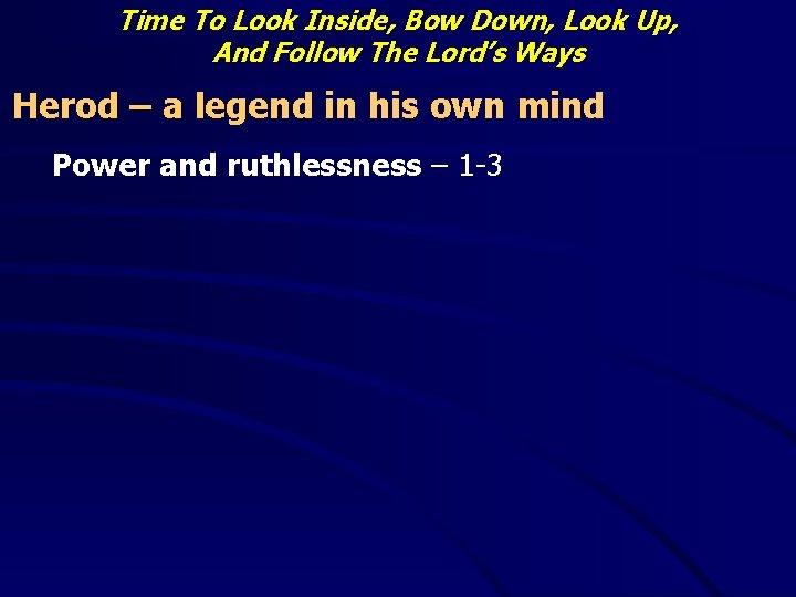 Time To Look Inside, Bow Down, Look Up, And Follow The Lord’s Ways Herod