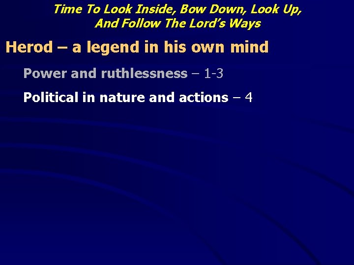 Time To Look Inside, Bow Down, Look Up, And Follow The Lord’s Ways Herod