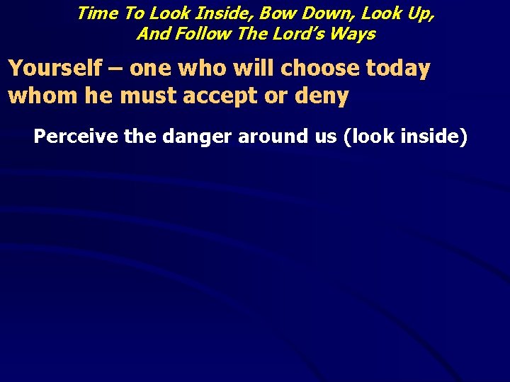 Time To Look Inside, Bow Down, Look Up, And Follow The Lord’s Ways Yourself