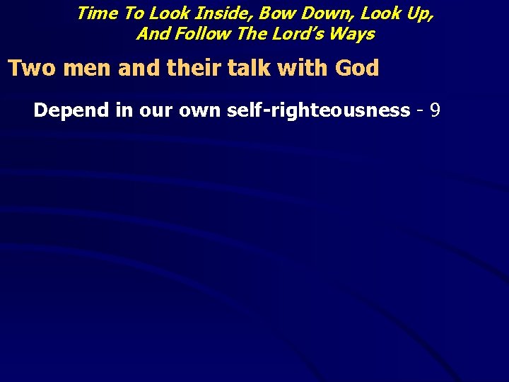 Time To Look Inside, Bow Down, Look Up, And Follow The Lord’s Ways Two