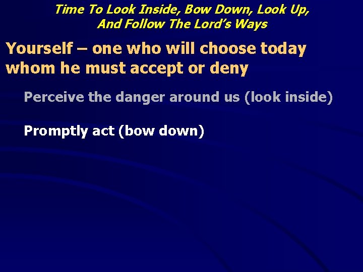 Time To Look Inside, Bow Down, Look Up, And Follow The Lord’s Ways Yourself