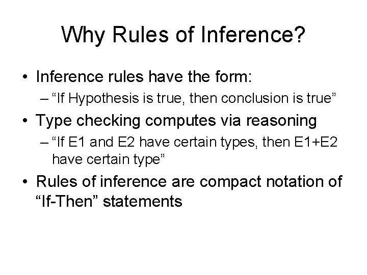 Why Rules of Inference? • Inference rules have the form: – “If Hypothesis is