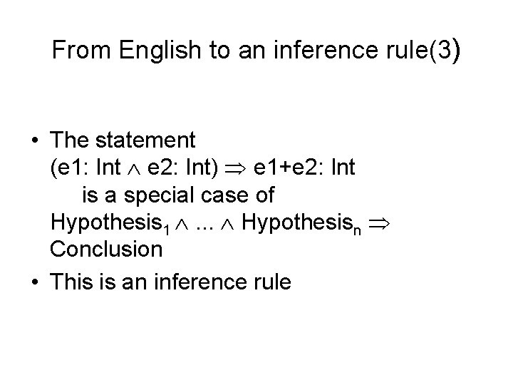 From English to an inference rule(3) • The statement (e 1: Int e 2: