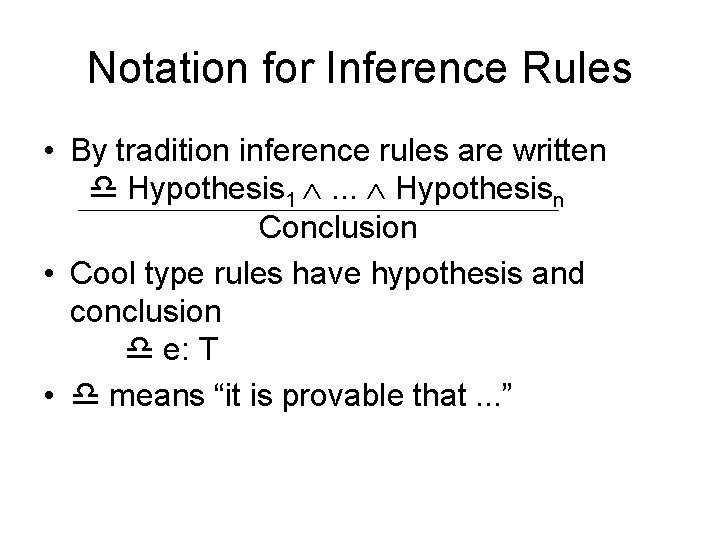 Notation for Inference Rules • By tradition inference rules are written Hypothesis 1 .
