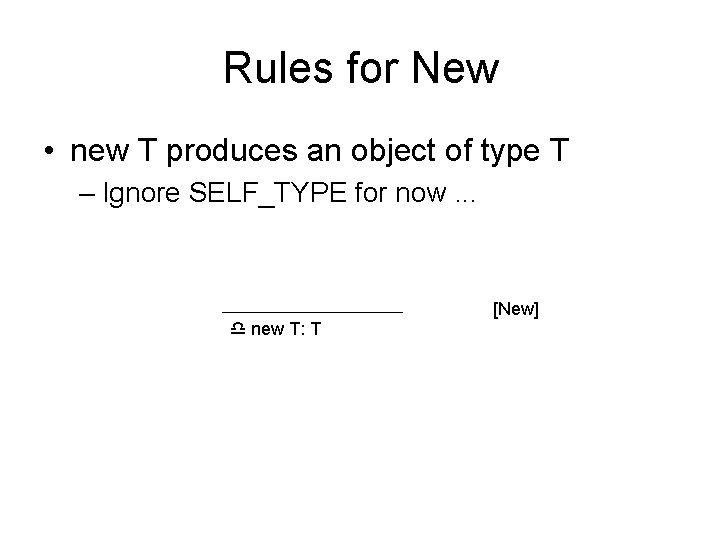 Rules for New • new T produces an object of type T – Ignore