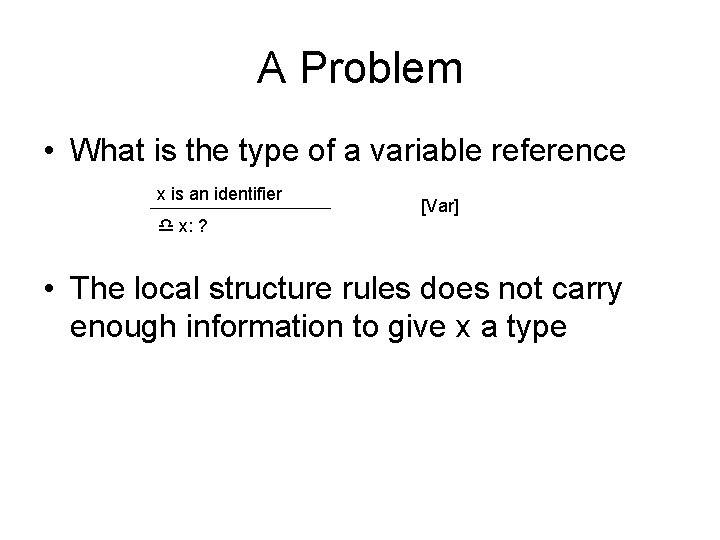 A Problem • What is the type of a variable reference x is an