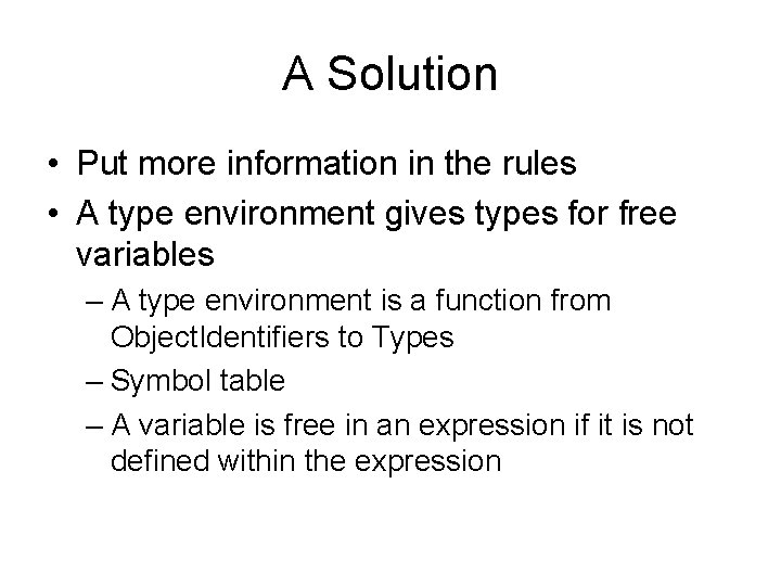 A Solution • Put more information in the rules • A type environment gives