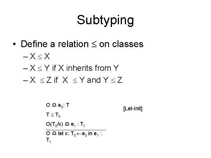 Subtyping • Define a relation on classes –X X – X Y if X
