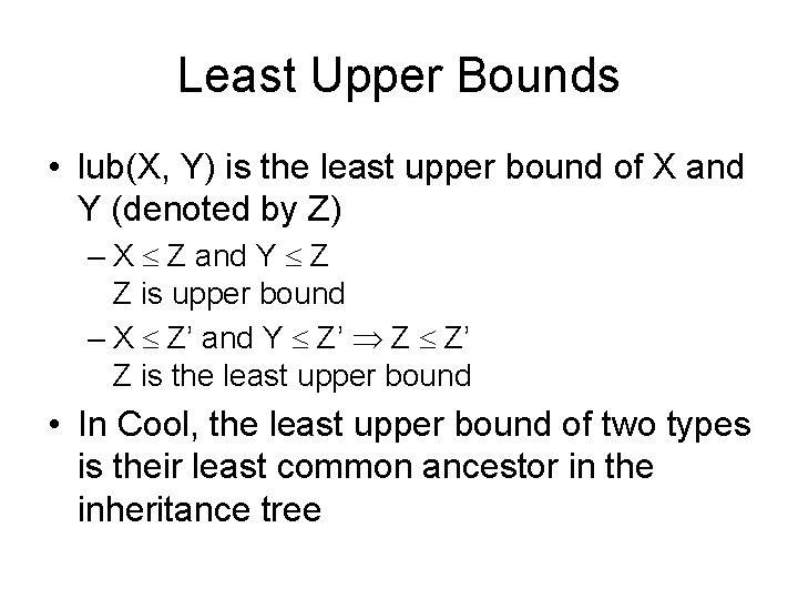 Least Upper Bounds • lub(X, Y) is the least upper bound of X and