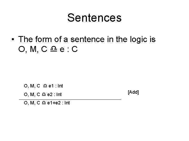 Sentences • The form of a sentence in the logic is O, M, C