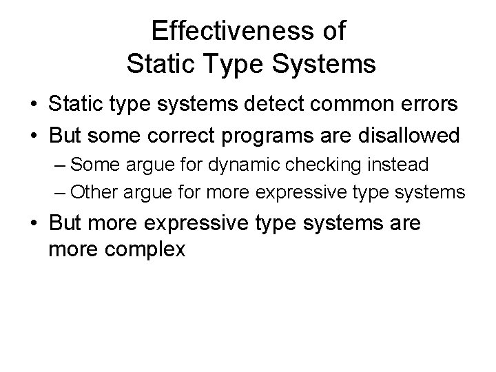 Effectiveness of Static Type Systems • Static type systems detect common errors • But