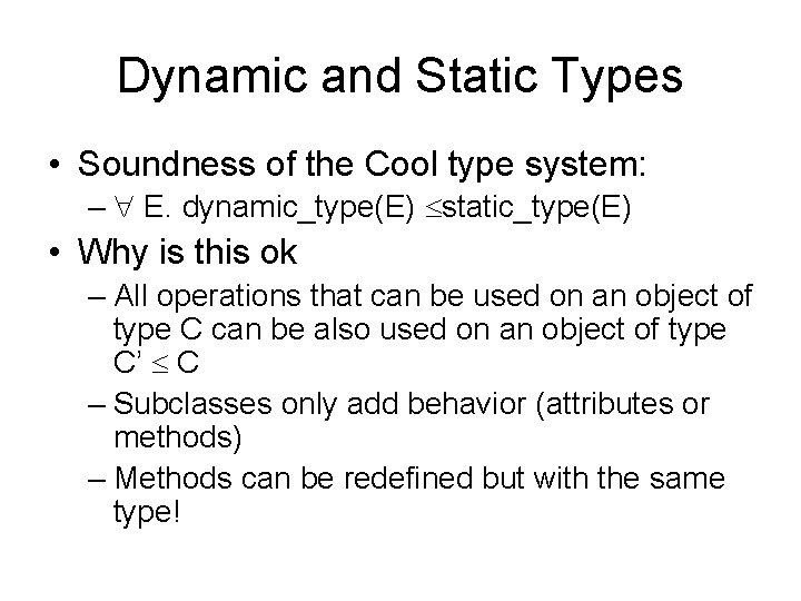 Dynamic and Static Types • Soundness of the Cool type system: – E. dynamic_type(E)