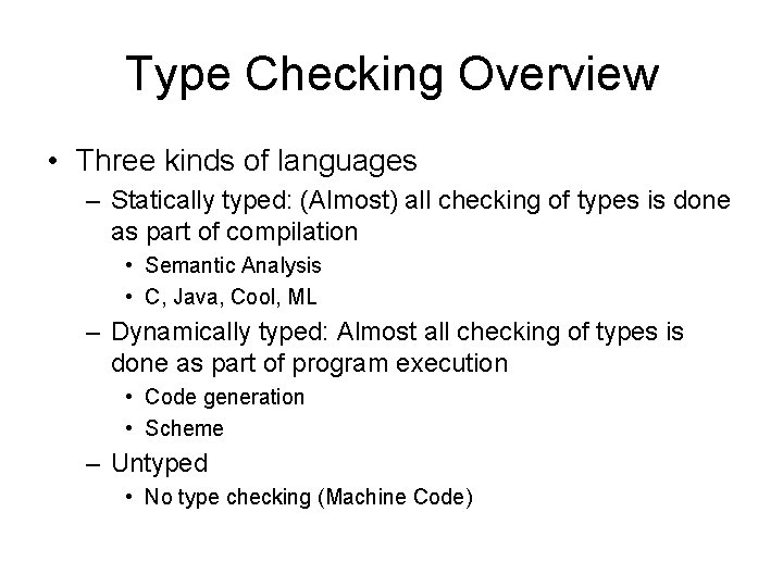 Type Checking Overview • Three kinds of languages – Statically typed: (Almost) all checking