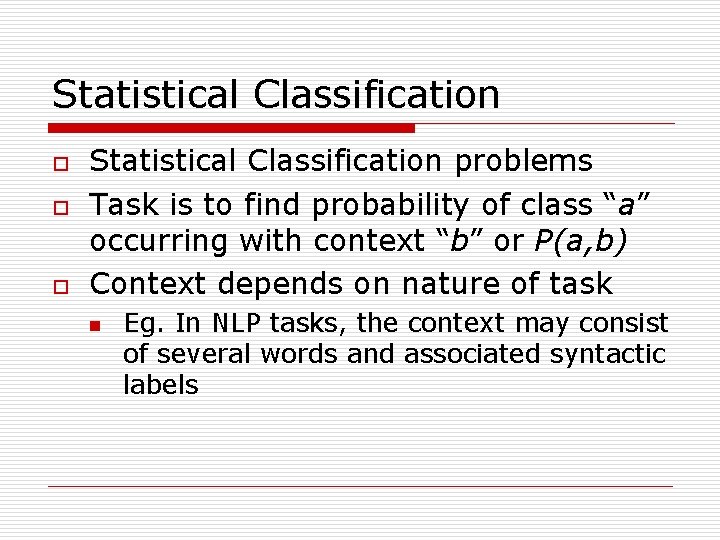 Statistical Classification o o o Statistical Classification problems Task is to find probability of