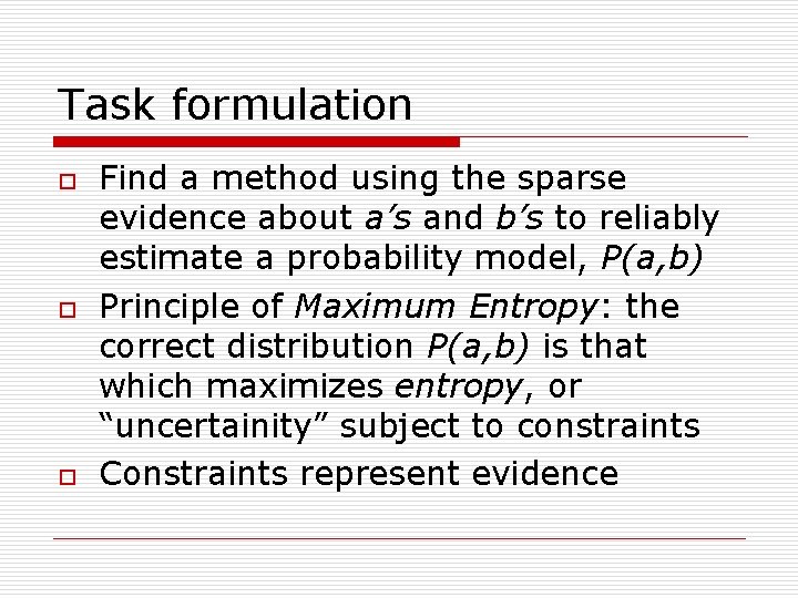 Task formulation o o o Find a method using the sparse evidence about a’s