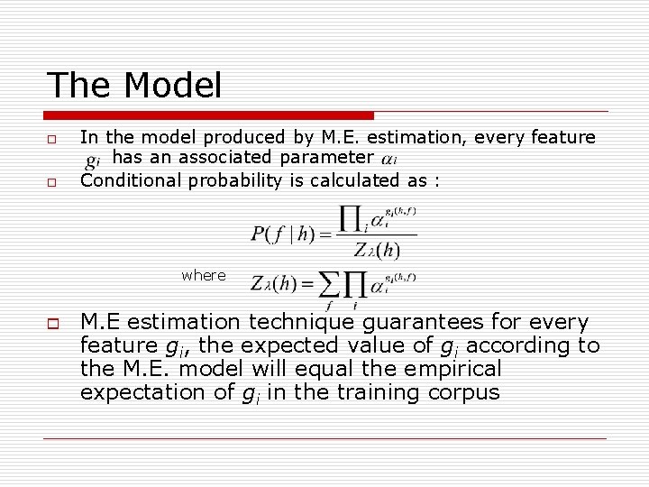 The Model o o In the model produced by M. E. estimation, every feature