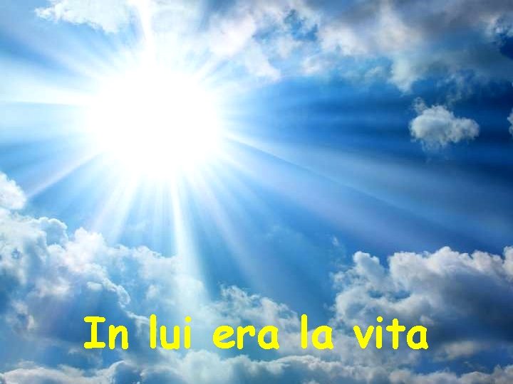 In lui era la vita 