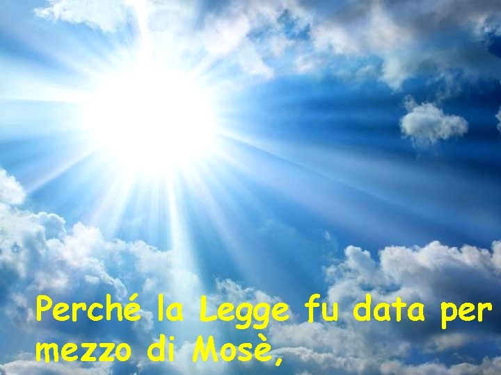 Perché la Legge fu data per mezzo di Mosè, 