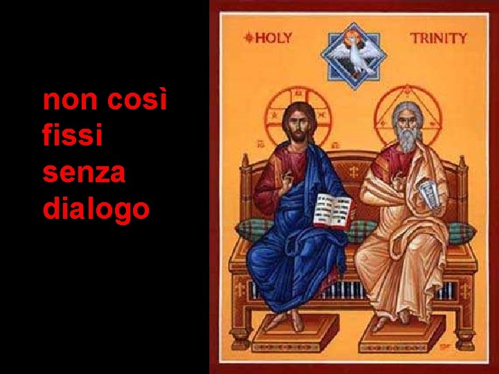 non così fissi senza dialogo 