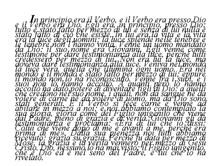 I n principio era il Verbo, e il Verbo era presso Dio e il