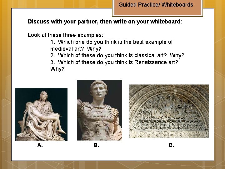 Guided Practice/ Whiteboards Discuss with your partner, then write on your whiteboard: Look at