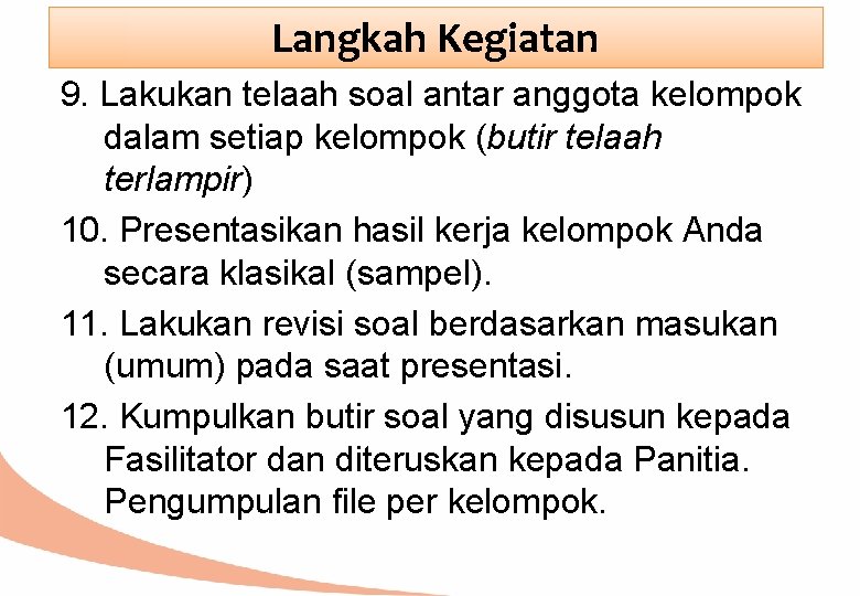 Langkah Kegiatan 9. Lakukan telaah soal antar anggota kelompok dalam setiap kelompok (butir telaah