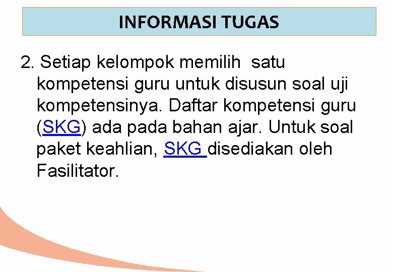 INFORMASI TUGAS 2. Setiap kelompok memilih satu kompetensi guru untuk disusun soal uji kompetensinya.