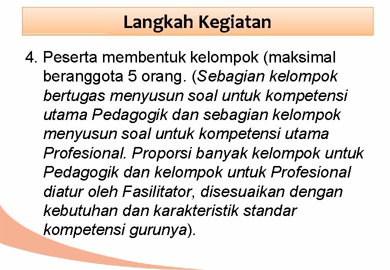 Langkah Kegiatan 4. Peserta membentuk kelompok (maksimal beranggota 5 orang. (Sebagian kelompok bertugas menyusun