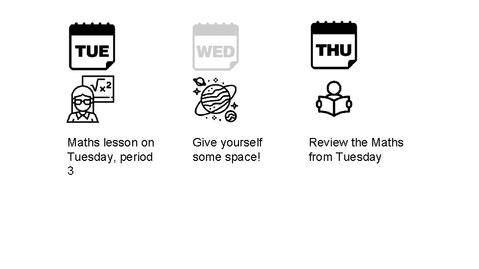 Maths lesson on Tuesday, period 3 Give yourself some space! Review the Maths from