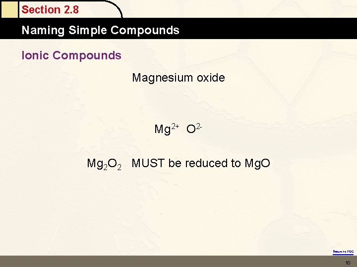 Section 2. 8 Naming Simple Compounds Ionic Compounds Magnesium oxide Mg 2+ O 2 Section 2. 8 Naming Simple Compounds Ionic Compounds Magnesium oxide Mg 2+ O 2