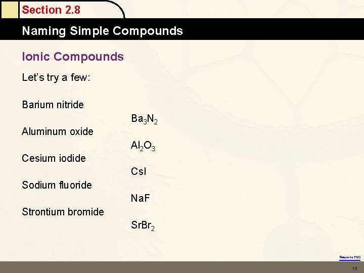 Section 2. 8 Naming Simple Compounds Ionic Compounds Let’s try a few: Barium nitride Section 2. 8 Naming Simple Compounds Ionic Compounds Let’s try a few: Barium nitride