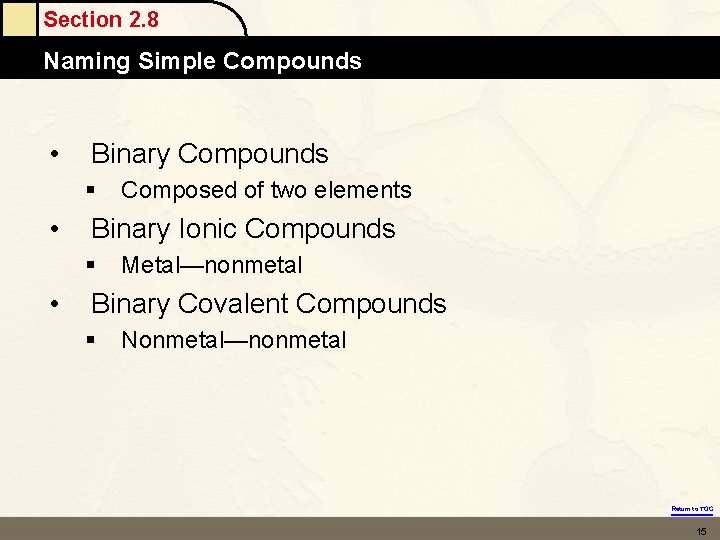 Section 2. 8 Naming Simple Compounds • Binary Compounds § • Binary Ionic Compounds Section 2. 8 Naming Simple Compounds • Binary Compounds § • Binary Ionic Compounds