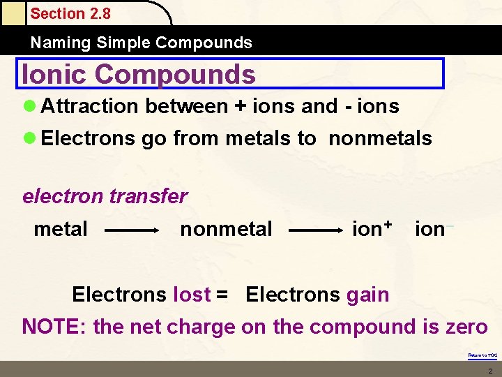 Section 2. 8 Naming Simple Compounds Ionic Compounds l Attraction between + ions and Section 2. 8 Naming Simple Compounds Ionic Compounds l Attraction between + ions and