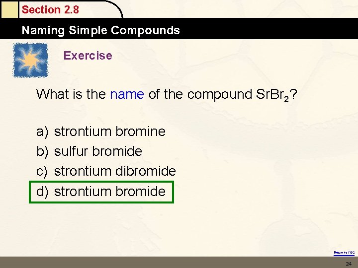 Section 2. 8 Naming Simple Compounds Exercise What is the name of the compound Section 2. 8 Naming Simple Compounds Exercise What is the name of the compound