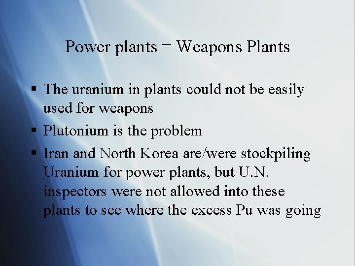 Power plants = Weapons Plants § The uranium in plants could not be easily