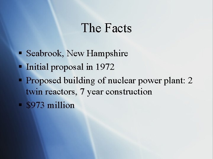 The Facts § Seabrook, New Hampshire § Initial proposal in 1972 § Proposed building