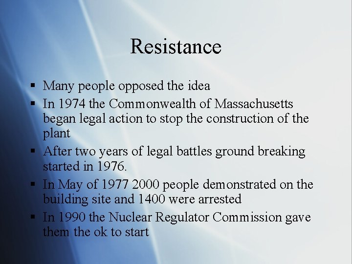 Resistance § Many people opposed the idea § In 1974 the Commonwealth of Massachusetts