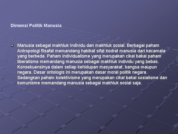 Dimensi Politik Manusia sebagai makhluk Individu dan makhluk sosial. Berbagai paham Antropologi filsafat memandang