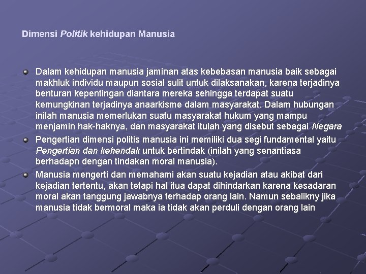 Dimensi Politik kehidupan Manusia Dalam kehidupan manusia jaminan atas kebebasan manusia baik sebagai makhluk