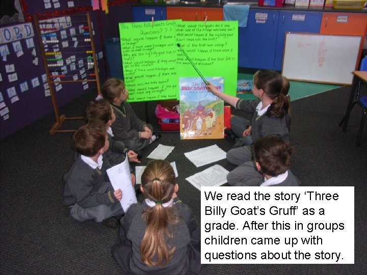 We read the story ‘Three Billy Goat’s Gruff’ as a grade. After this in
