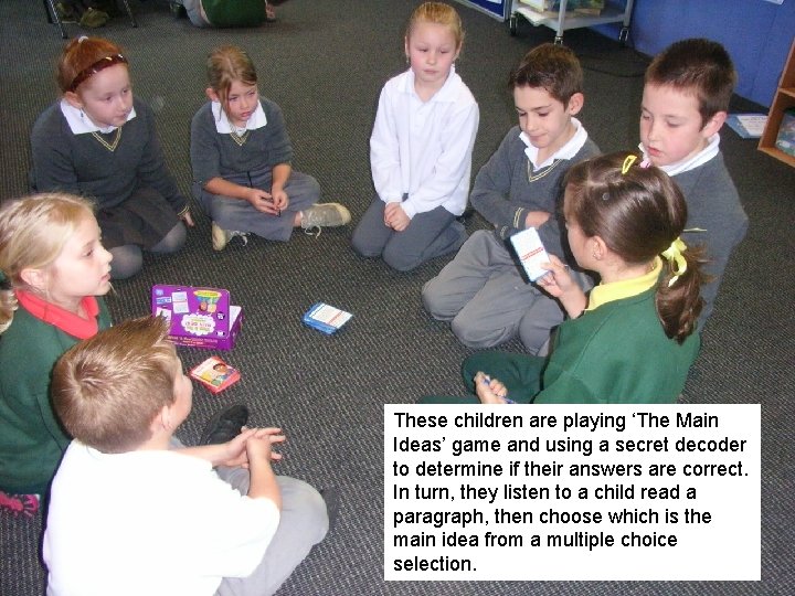 These children are playing ‘The Main Ideas’ game and using a secret decoder to