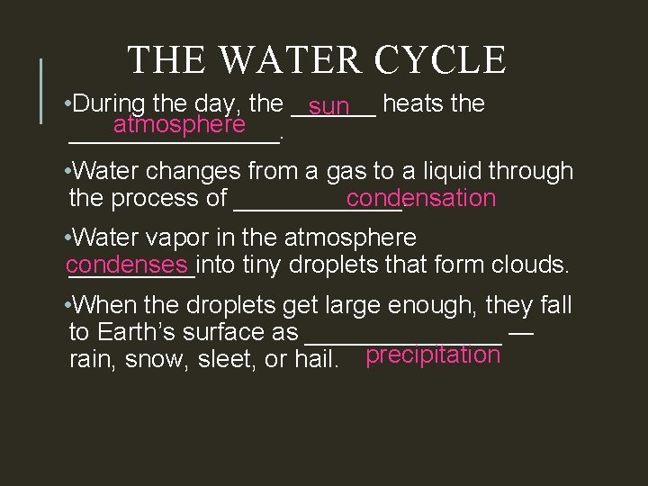 THE WATER CYCLE • During the day, the ______ sun heats the atmosphere ________.