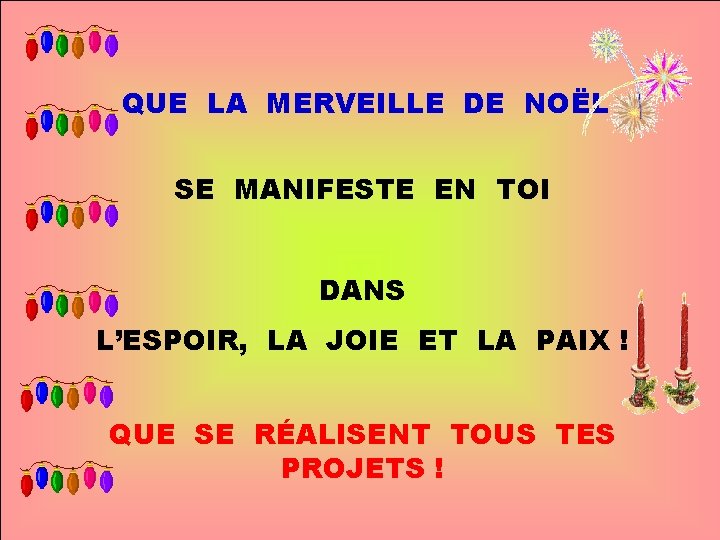 QUE LA MERVEILLE DE NOËL SE MANIFESTE EN TOI. DANS. L’ESPOIR, LA JOIE ET