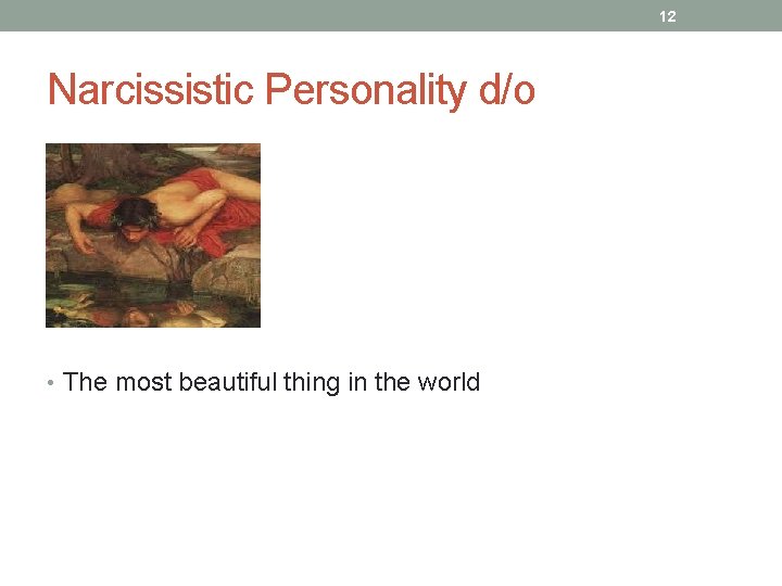 12 Narcissistic Personality d/o • The most beautiful thing in the world 