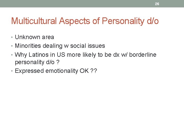 26 Multicultural Aspects of Personality d/o • Unknown area • Minorities dealing w social