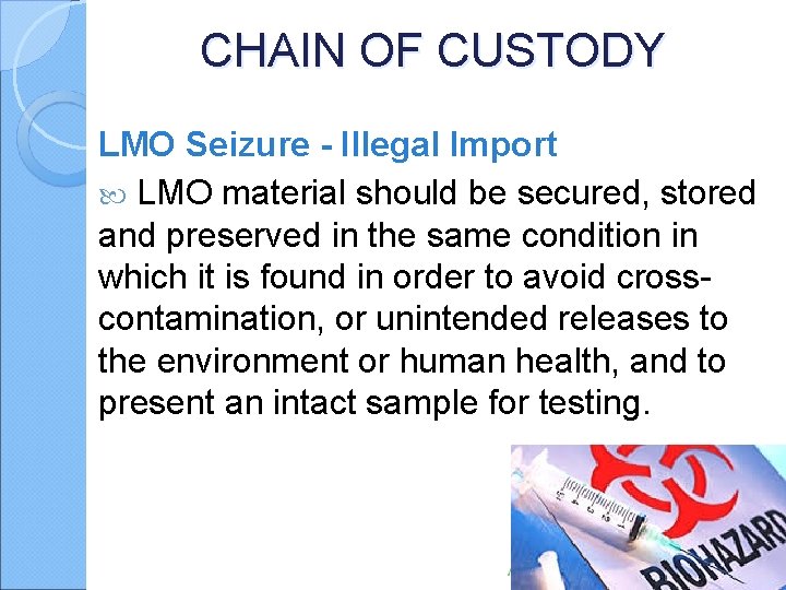 CHAIN OF CUSTODY LMO Seizure - Illegal Import LMO material should be secured, stored