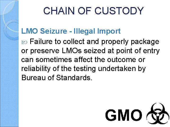 CHAIN OF CUSTODY LMO Seizure - Illegal Import Failure to collect and properly package